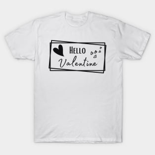 Hello, Valentine Love Quote T-Shirt